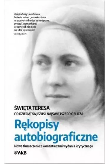 �wi�ta Teresa od Dzieci�tka Jezus i Naj�wi�tszego Oblicza. R�kopisy autobiograficzne. Nowe t��umaczenie z komentarzami wydania krytycznego