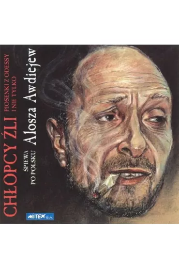 Ch�opcy �li - piosenki z Odessy i nie tylko... CD - Alosza Awdiejew