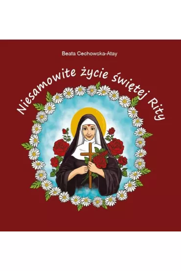 Niesamowite �ycie �wi�tej Rity - Beata  Cechowska-Atay