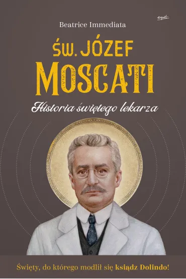 �w. J�zef Moscati. Historia �wi�tego lekarza - Beatrice  Immediata
