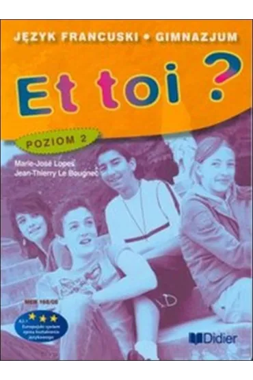 Et toi 2 GIM Podr�cznik. Jezyk francuski - Lopes Marie-jose, Jean-Thierry Le Bougnec