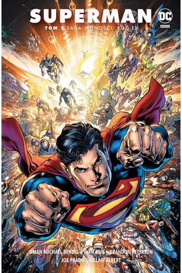 Uniwersum DC R�d El. Superman. Saga jedno�ci. Tom 2 - Brian Michael Bendis, Albert Oclair, Brandon Peterson, Ivan Reis, Joe Prado