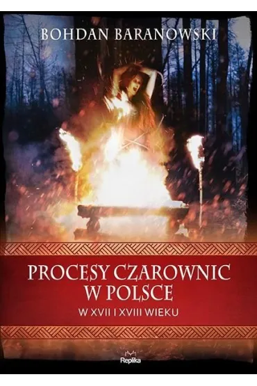 Procesy czarownic w Polsce w XVII i XVIII wieku - Bohdan Baranowski