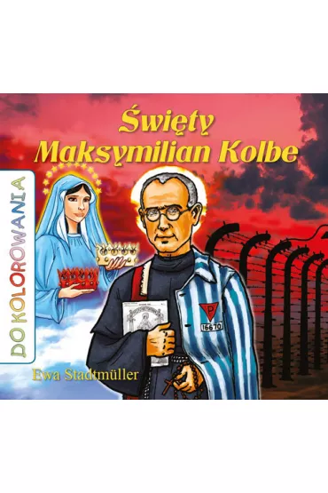 Do kolorowania - �wi�ty Maksymilian Kolbe - Ewa Stadtmuller