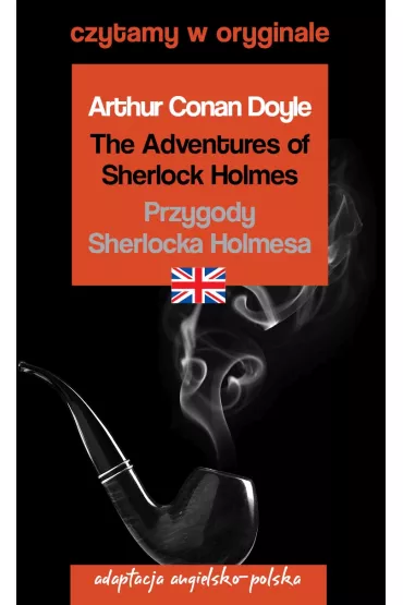 The Adventures of Sherlock Holmes. Przygody Sherlocka Holmesa. Adaptacja angielsko-polska. Czytamy w oryginale - Artur Conan Doyle