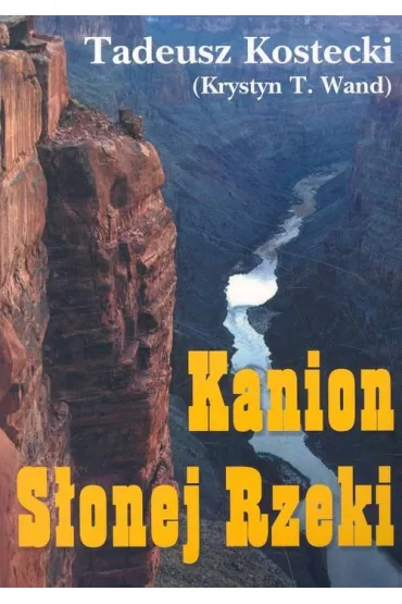 Kanion S�onej Rzeki - Tadeusz Kostecki (Krystyn T. Wand)