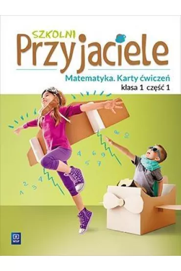 Szkolni przyjaciele. Matematyka. Karty �wicze�. Klasa 1. Cz�� 1. Edukacja wczesnoszkolna - Kamila �yczek, Aniela Chankowska