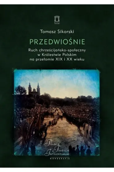 Przedwio�nie. Ruch chrze�cija�sko-spo�eczny.. - Tomasz Sikorski