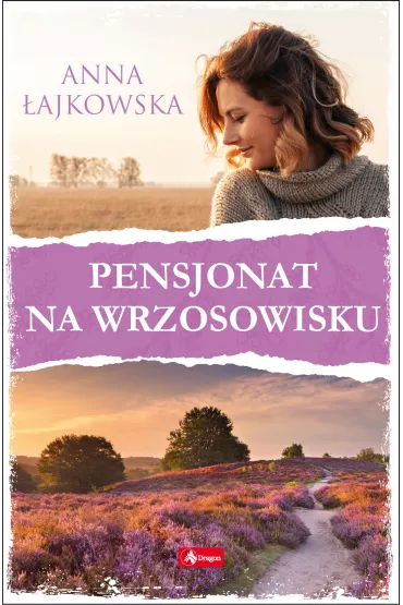 Pensjonat na wrzosowisku. Wrzosowisko. Tom 1 - Anna �ajkowska