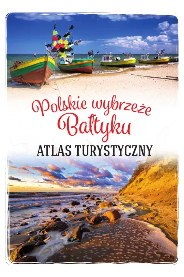Polskie wybrze�e Ba�tyku. Atlas turystyczny - Magdalena Stefa�czyk