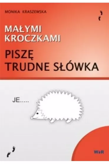 Ma�ymi kroczkami. Pisz� trudne s��wka - Monika Kraszewska