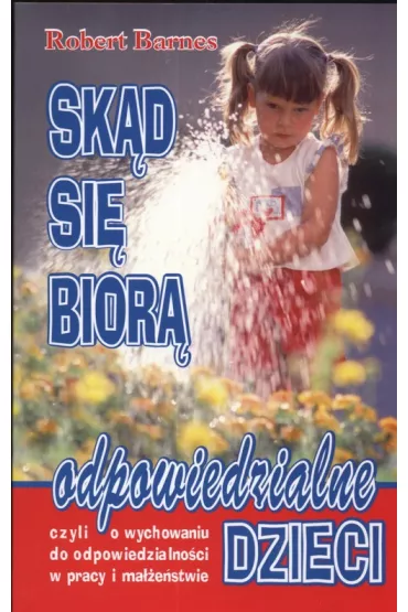 Sk�d si� bior� odpowiedzialne dzieci - Robert Barnes