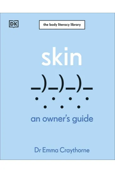 Skin. An Owner's Guide - Emma  Craythorne
