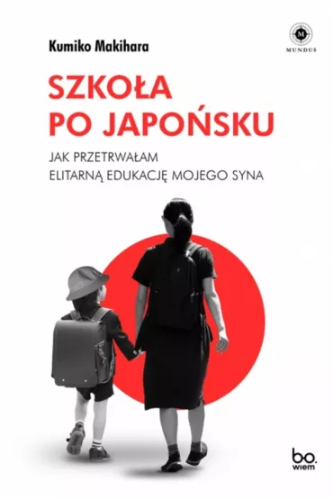 Szkoa po japosku. Jak przetrwaam elitarn edukacj mojego syna - Kumiko Makihara