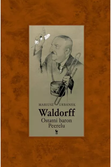 Waldorff. Ostatni baron Peerelu - Mariusz Urbanek