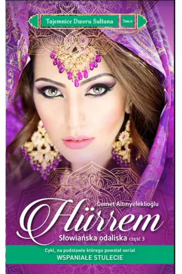 Hurrem. S�owia�ska odaliska. Cz�� 3. Tajemnice Dworu Su�tana. Tom 3 - Demet Altinyeleklioglu
