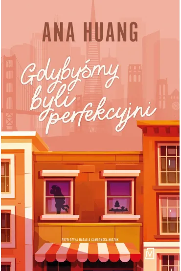 Gdyby�my byli perfekcyjni. Seria If love. Tom 4 - Ana  Huang