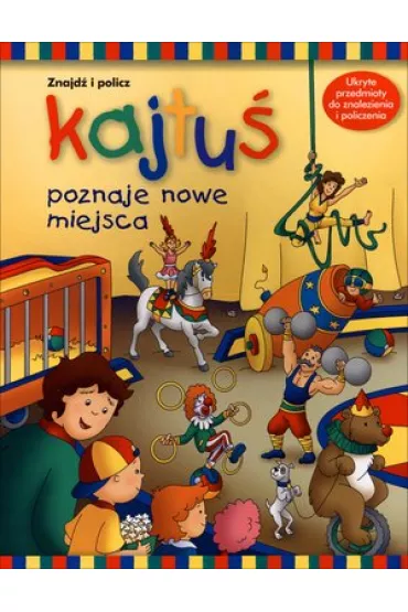 Kajtu� poznaje nowe miejsca. Znajd� i policz (OT) * - Anne Paradis