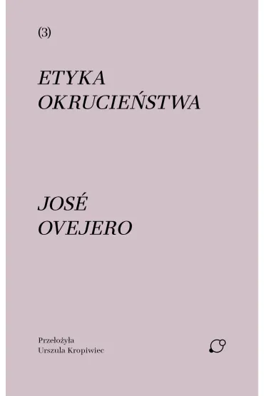 Etyka okrucie�stwa - Jos� Ovejero