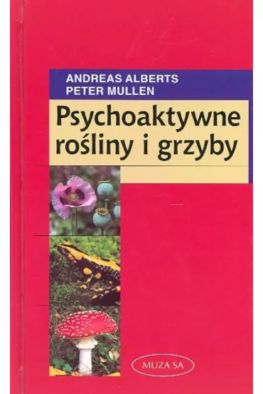 Psychoaktywne ro�liny i grzyby - Alberts Andreas, Mullen Peter - Alberts Andreas, Peter Mullen