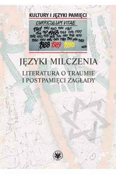 J�zyki milczenia Literatura o traumie i postpami�ci Zag�ady