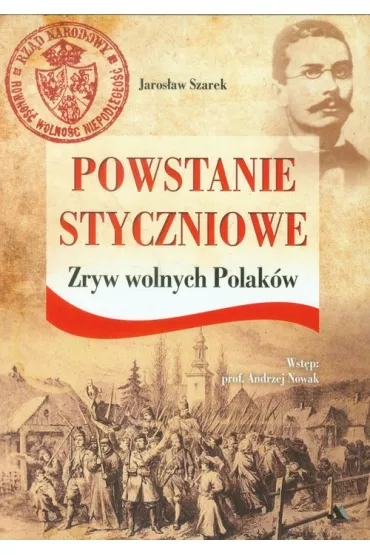 Powstanie Styczniowe. Zryw wolnych Polak�w - Jaros�aw Szarek