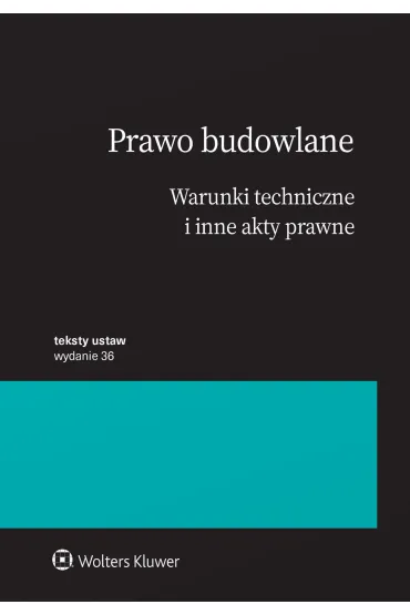 Prawo budowlane. Warunki techniczne i inne akty prawne