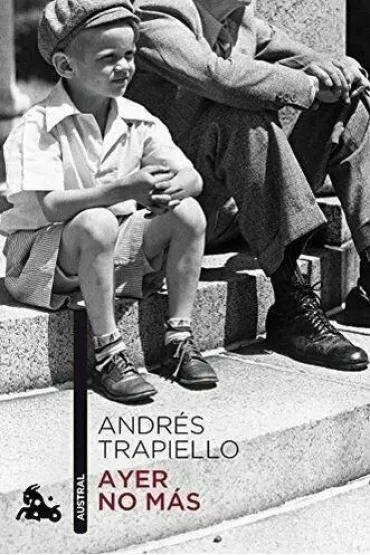 Ayer no mas - Andres Trapiello