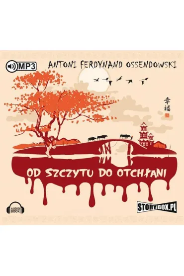 Audiobook Od szczytu do otchani mp3 - Antoni Ferdynand Ossendowski