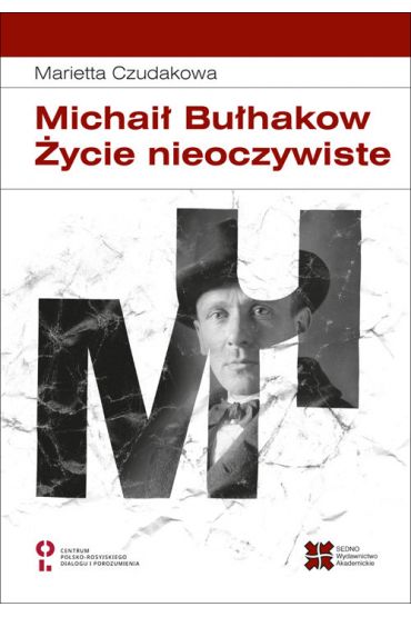 Michaił Bułhakow. Zycie nieoczywiste