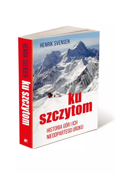 Ku szczytom. Historia g�r i ich nieodpartego uroku - Henrik Svensen