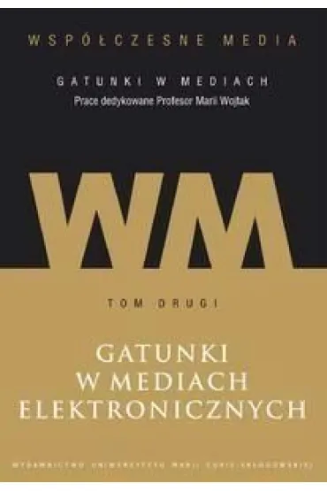 Gatunki w mediach elektronicznych. Wsp�czesne media. Tom 2 - Iwona Hofman, Danuta K�pa Figura