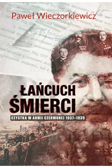 �a�cuch �mierciczystka W Armii Czerwonej 1937-1939 - Pawe� Wieczorkiewicz