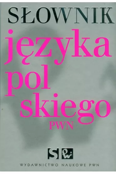 S�ownik j�zyka polskiego PWN - Aleksandra Kubiak-Sok�, El�bieta Sobol, Lidia Drabik