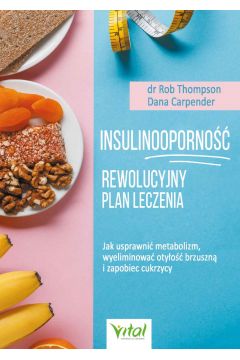 eBook Insulinooporno – rewolucyjny plan leczenia. Jak usprawni metabolizm, wyeliminowa otyo brzuszn i zapobiec cukrzycy pdf mobi epub