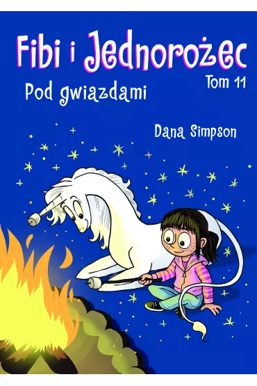 Pod gwiazdami. Fibi i Jednoro�ec. Tom 11 - Dana  Simpson