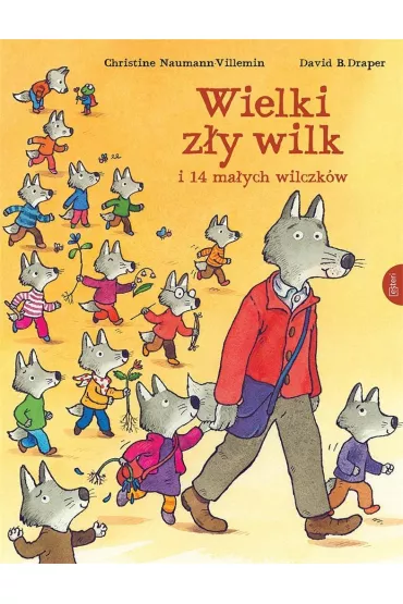 Wielki Z�y Wilk i 14 ma�ych wilczk�w - Christine  Naumann-Villemin, David B Draper