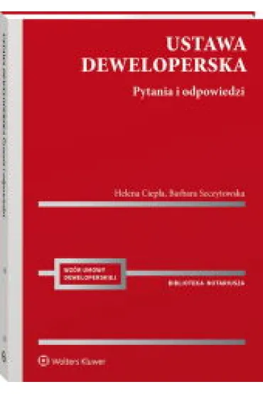 Ustawa deweloperska. Pytania i odpowiedzi - Barbara Szczytowska, Helena Ciep�a