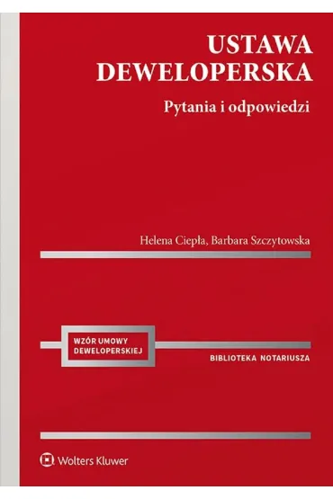 Ustawa deweloperska. Pytania i odpowiedzi - Barbara Szczytowska, Helena Ciep�a
