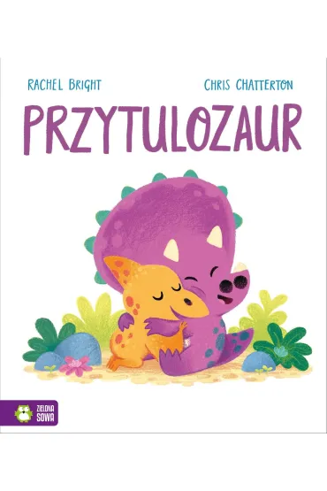 Przytulozaur - Rachel Bright