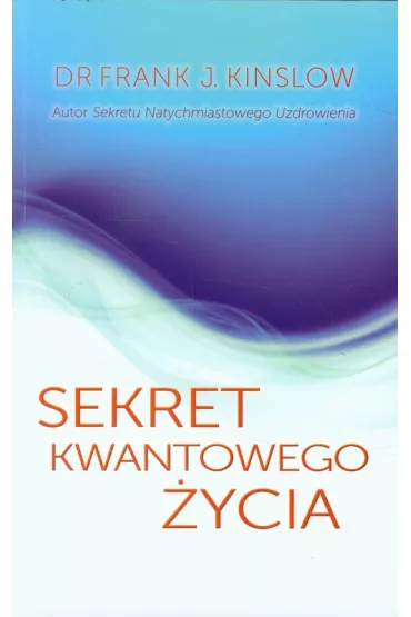 Sekret kwantowego �ycia - Frank J. Kinslow