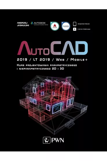 AutoCAD 2019 / LT 2019 / Web / Mobile+ Kurs projektowania parametrycznego i nieparametrycznego 2D i - Andrzej Jaskulski