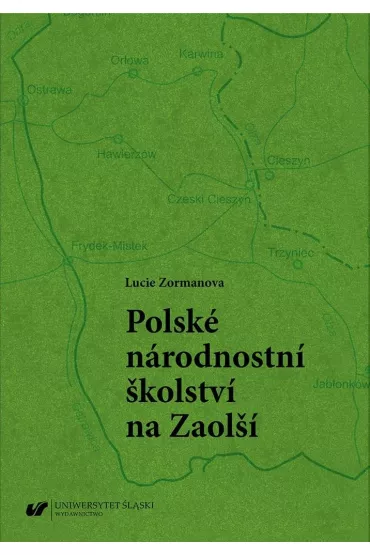 Polskie szkolnictwo narodowo�ciowe na Zaolziu - Lucie Zormanov�