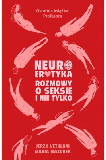 Neuroerotyka. Rozmowy o seksie i nie tylko - Jerzy Vetulani, Maria Mazurek