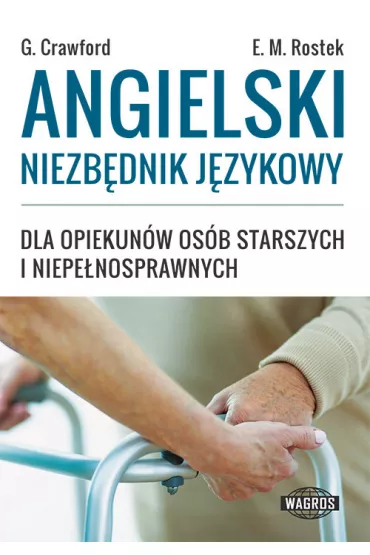 Angielski niezb�dnik j�zykowy dla opiekun�w os�b starszych i niepe�nosprawnych - Crawford Graham, Ewa Maria Rostek