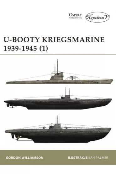 U-Booty Kriegsmarine 1939-1945. Tom 1 - Gordon Williamson