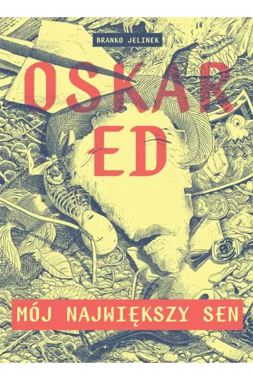 Oskar Ed. M�j najwi�kszy sen - Jelinek Branko
