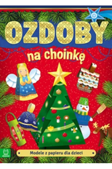 Modele z papieru dla dzieci. Ozdoby na choink�