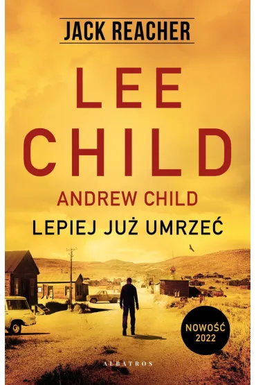 Lepiej ju� umrze�. Jack Reacher. Tom 26 - Lee Child, Andrew Child