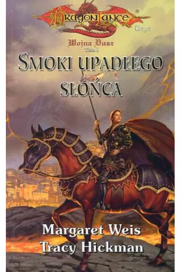 Wojna Dusz Tom 1. Smoki Upad�ego S�o�ca - Tracy Hickman, Margaret Weis